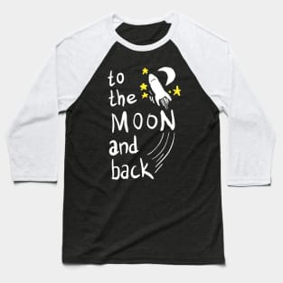 To The Moon And Back Baseball T-Shirt